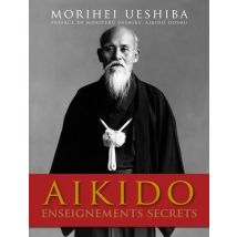 Aïkido - Enseignements Secrets : Enseignements Secrets