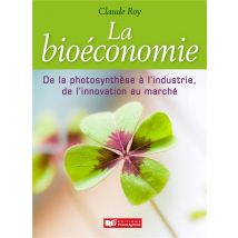 Bioéconomie, De La Photosynthèse À L'Industrie, De L'Innovation Au Marché
