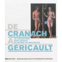 De Cranach À Gericault - La Collection Jean Gigoux Du Musée De Besançon