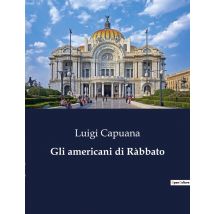 Gli Americani Di Ràbbato : Sogni E Disillusioni In Un Villaggio Siciliano