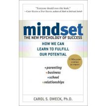 Mindset: The New Psychology Of Success - How We Can Learn To Fulfill Our Potential