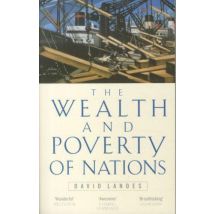 The Wealth And Poverty Of Nations - Why Some Are So Rich And Some So Poor
