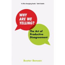 Why Are We Yelling - The Art Of Productive Disagreement