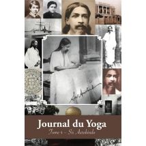 Journal Du Yoga T.4 : Notes De Sri Aurobindo Sur Sa Discipline Spirituelle (1915 À 1927)