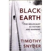 Black Earth - The Holocaust As History And Warning