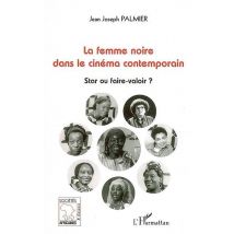 La Femme Noire Dans Le Cinéma Contemporain - Star Ou Faire-valoir ?