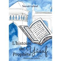 L'Histoire Du Prophete Yûsuf (as) Racontée Aux Enfants