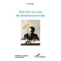 Mon Père Au Coeur Du Judaïsme Marocain