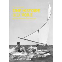 Une Histoire De La Voile - L'Art De Naviguer Pour Le Plaisir