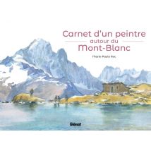 Carnet D'Un Peintre Autour Du Mont-blanc