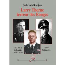 Larry Thorne Terreur Des Rouges : De L'Armée Finlandaise À L'Us Army Via La Waffen Ss...