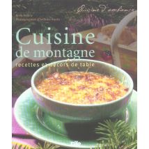 La Cuisine De Montagne - 70 Recettes Et Décors De Table