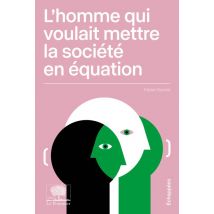 L'Homme Qui Voulait Mettre La Société En Équation