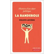 La Banderole - Histoire D'Un Objet Politique