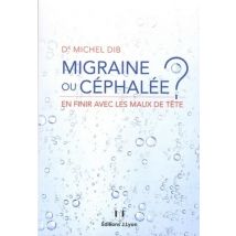 Migraine Ou Céphalée ? - En Finir Avec Les Prises De Tête