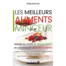 Les Meilleurs Aliments Minceur : Perdre Du Poids Et Rester Mince En Choisissant Les Bons Aliments