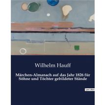 Märchen-almanach Auf Das Jahr 1826 Für Sohne Und Tochter Gebildeter Stände