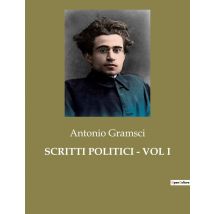 Scritti Politici - Vol I : L'Analisi Del Potere E Della Cultura Nel Xx Secolo