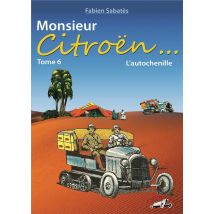 Monsieur Citroën... Tome 6 - L'Autochenille - - PAS DE MARQUE -