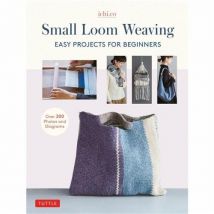 Small Loom Weaving : Easy Projects For Beginners