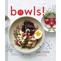Bowls! Recipes And Inspirations For Healthy One-dish Meals