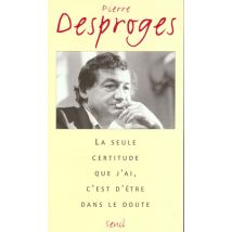 La Seule Certitude Que J'Ai, C'Est D'Etre Dans Le Doute