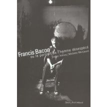 Francis Bacon Ou Le Portrait De L'Homme Désespécé