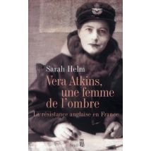Vera Atkins, Une Femme De L'Ombre - La Résistance Anglaise En France