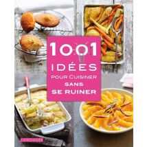 1001 Idées Pour Cuisiner Sans Se Ruiner