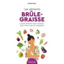 Les Aliments Brûle-graisse : Les 50 Aliments anti-calories Pour Mincir Tout En Mangeant