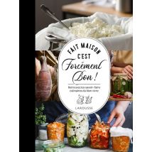 Fait Maison C'Est Forcément Bon ! Retrouvez Les Savoir-faire Culinaires Du Bien Vivre