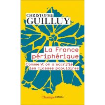 La France Périphérique : Comment On A Sacrifié Les Classes Populaires