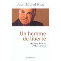Un Homme De Liberté - Itinéraire De La Vie D'Abel Farnoux