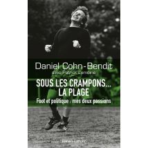 Sous Les Crampons La Plage - Foot Et Politique : Mes Deux Passions