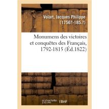 Monumens Des Victoires Et Conquêtes Des Français, Recueil De Tous Les Objets