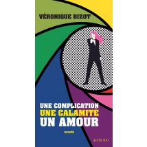 Une Complication, Une Calamité, Un Amour