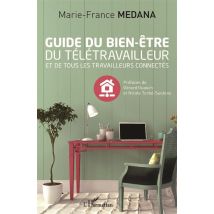 Guide Du Bien-être Du Télétravailleur Et De Tous Les Travailleurs Connectés