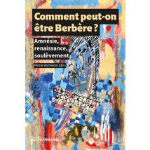 Comment Peut-on Être Berbère ? Amnésie, Renaissance, Soulèvement