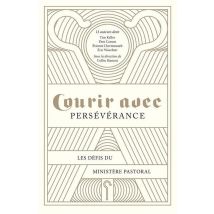Courir Avec Persévérance - Les Défis Du Ministère Pastoral
