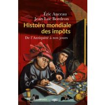 Histoire Mondiale Des Impôts : De L'Antiquité À Nos Jours