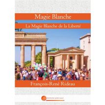 Magie Blanche - La Magie Blanche De La Liberte