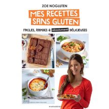 Mes Recettes Sans Gluten - Faciles, Rapides Et Absolument Délicieuses - - PAS DE MARQUE -