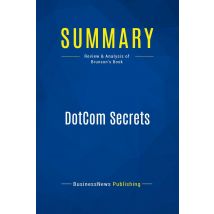 Summary: Dotcom Secrets : Review And Analysis Of Brunson's Book