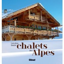 Les Plus Beaux Chalets Des Alpes