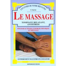 Le Massage : Tonifiant, Relaxant, Antistress