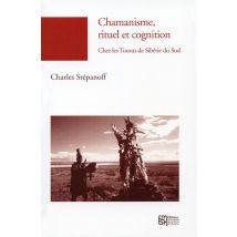 Chamanisme, Rituel Et Cognition : Chez Les Touvas De Sibérie Du Sud