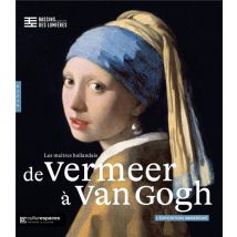 De Vermeer À Van Gogh, Les Maîtres Hollandais : Bassins Des Lumières