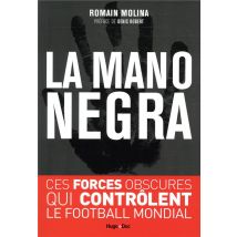 La Mano Negra - Ces Forces Obscures Qui Controlent Le Football Mondial