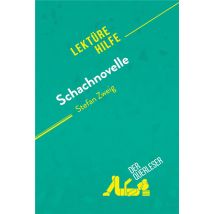 Schachnovelle Von Stefan Zweig (lektürehilfe) : Detaillierte Zusammenfassung, Personenanalyse Und Interpretation