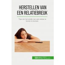 Herstellen Van Een Relatiebreuk : Tips Om Het Einde Van Een Relatie Te Boven Te Komen
